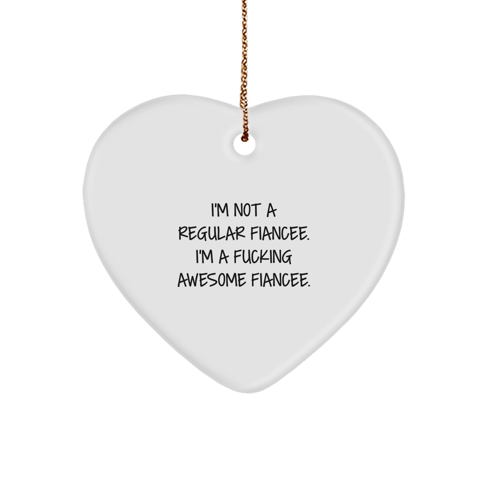Funny Fiancee Heart Ornament Gifts for Her from Men - 'I'm Not A Regular Fiancee' Christmas Decor - Image 1
