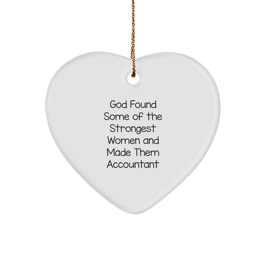 Funny Accountant Gifts from Friends, Christmas Unique Gifts for Women, Heart Ornament with Quote 'God Found Some Of The Strongest Women And Made Them Accountant' - Image 1