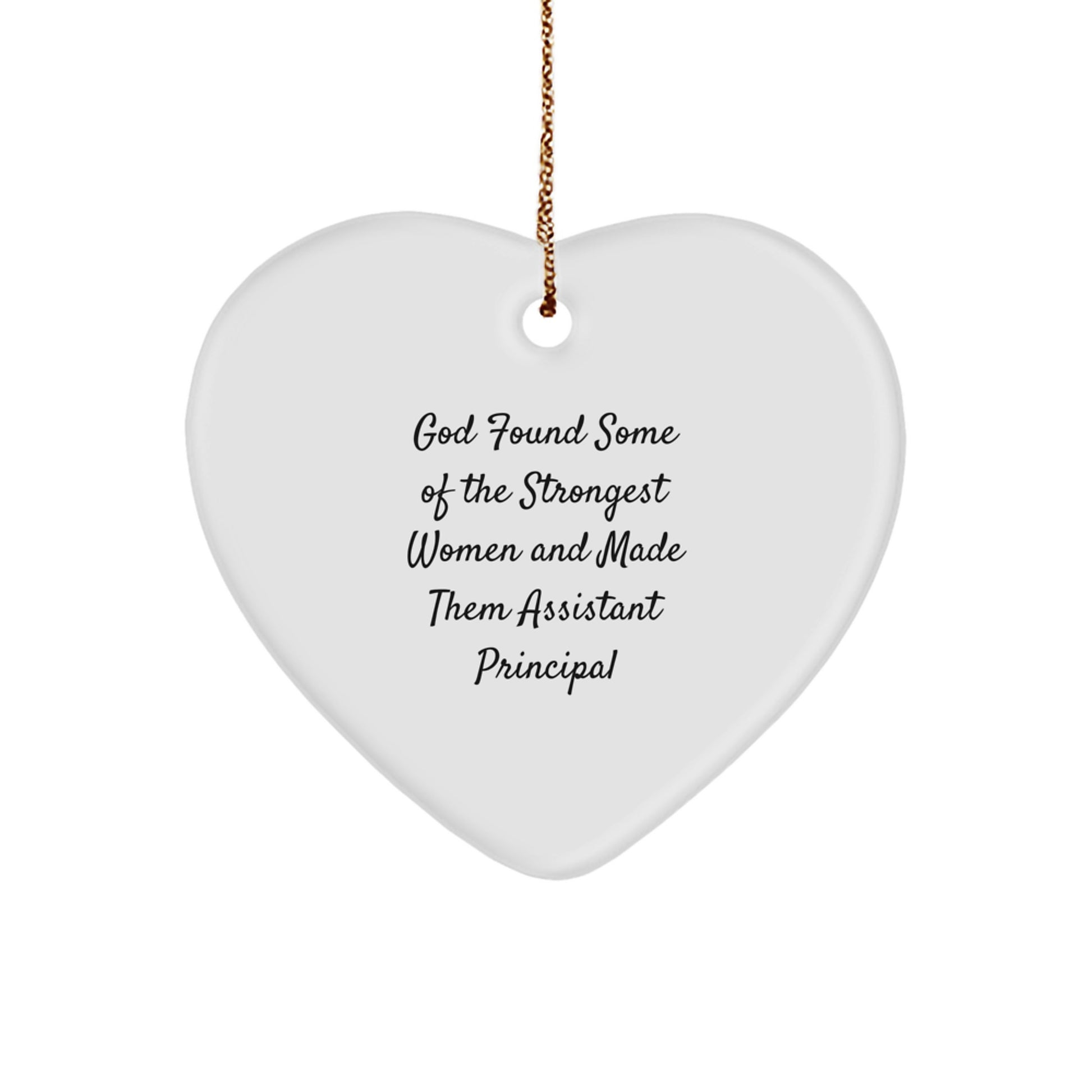 Funny Assistant Principal Gifts, Heart Ornament Quote 'God Found Some Of The Strongest Women And Made Them Assistant Principal' for Christmas, Gifts from Men to Women, Gifts for Assistant Principal - Image 1