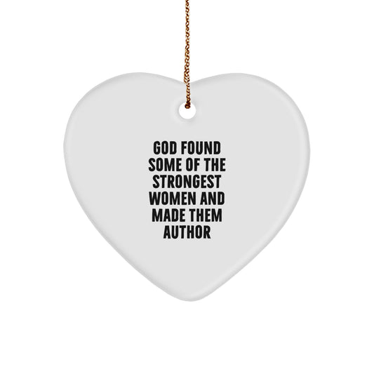 Author Heart Ornament, Funny Quote 'God Found Some Of The Strongest Women And Made Them Author', Gifts from Women to Author, Unique Christmas Unique Gifts - Image 1