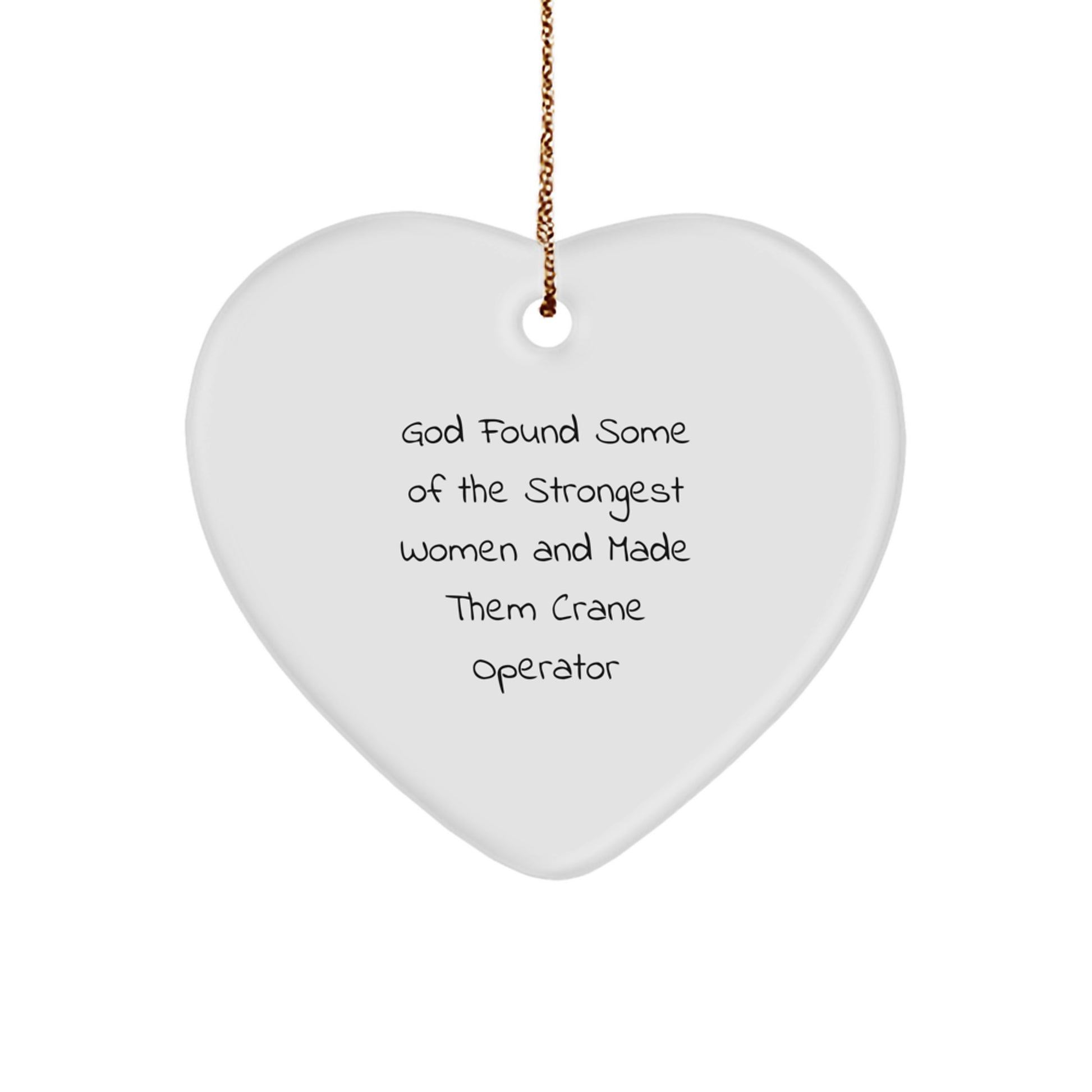 Funny Crane Operator Gifts, Heart Ornament with Inspirational Quote, Gifts from Men to Crane Operator Friends, Unique Christmas Unique Gifts for Women - Image 1