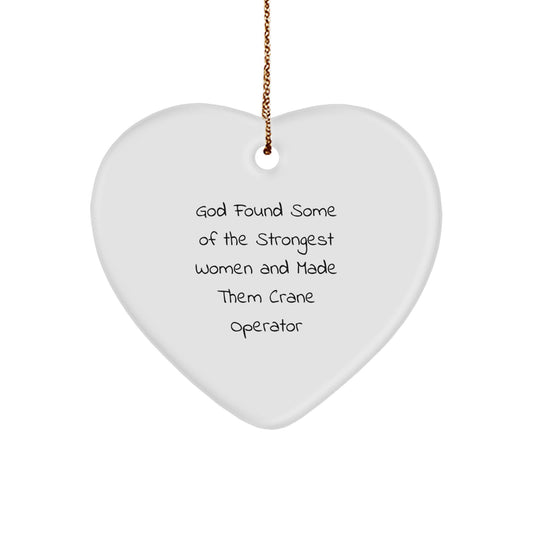 Funny Crane Operator Gifts, Heart Ornament with Inspirational Quote, Gifts from Men to Crane Operator Friends, Unique Christmas Unique Gifts for Women - Image 1