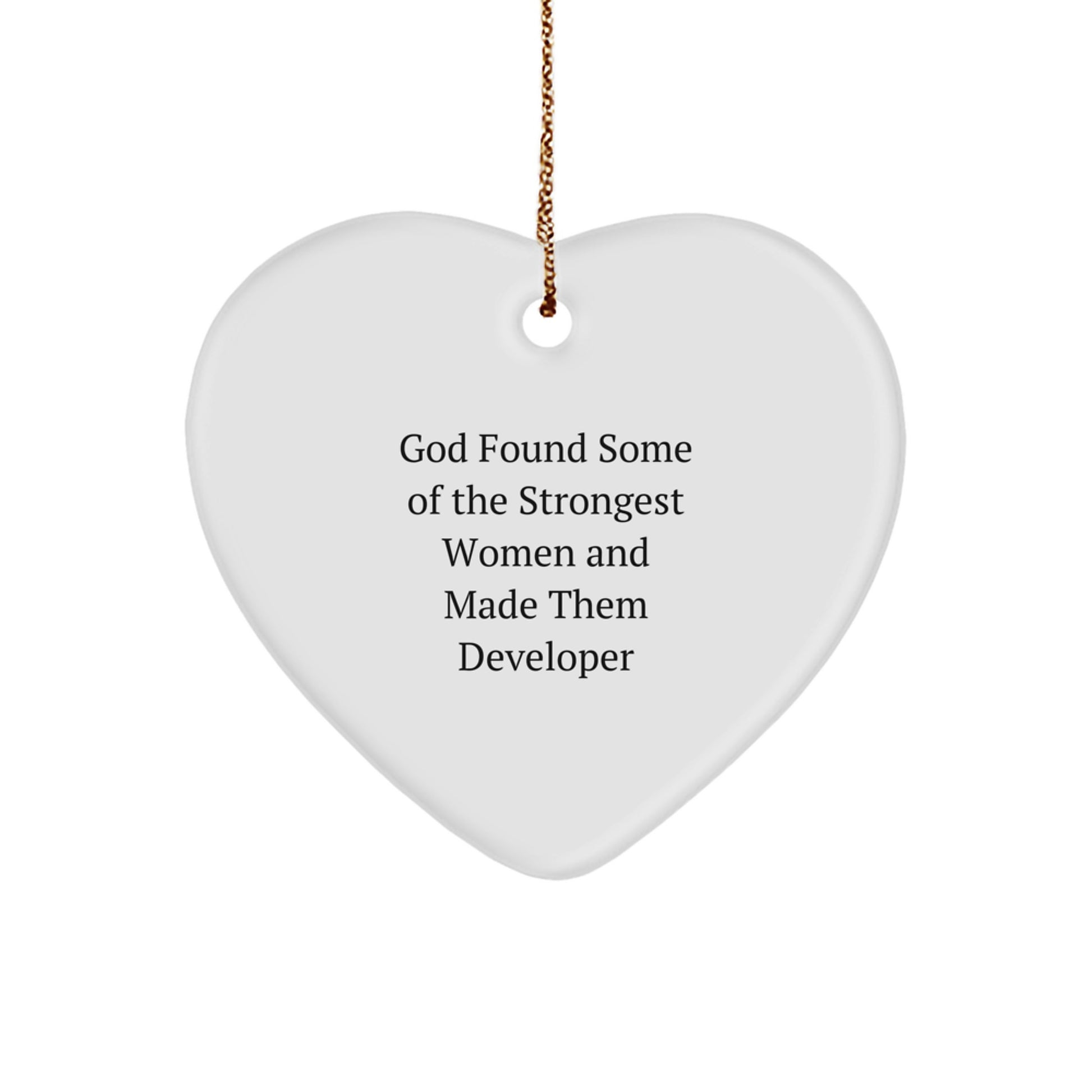 Funny Developer Gifts from God Found Some Of The Strongest Women - Heart Ornament for Christmas - Image 1