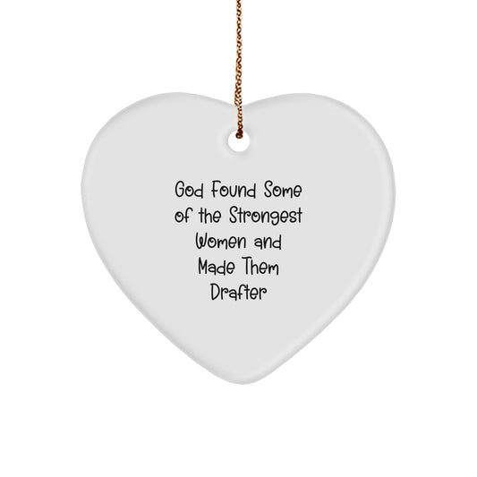 Funny Drafter Gifts, God Found Some Of The Strongest Women And Made Them Drafter, Heart Ornament for Drafter, Gifts from Men, Gifts for Drafter, Christmas Unique Symbols - Image 1