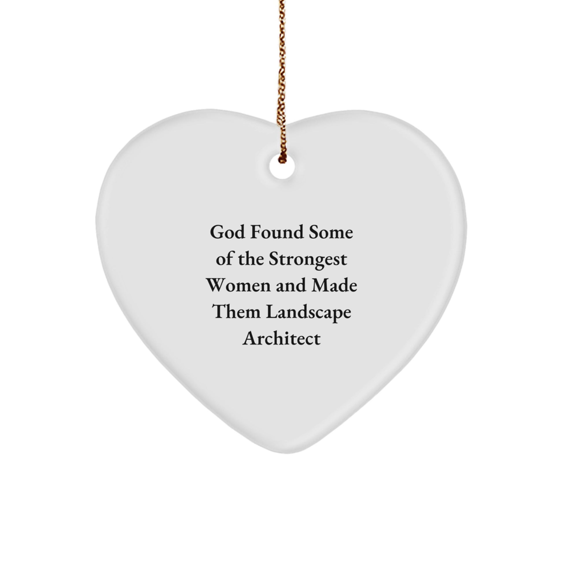 Funny Quote Gifts for Landscape Architect Friends - Heart Ornament from Men, Unique Christmas Unique Gifts - Image 1