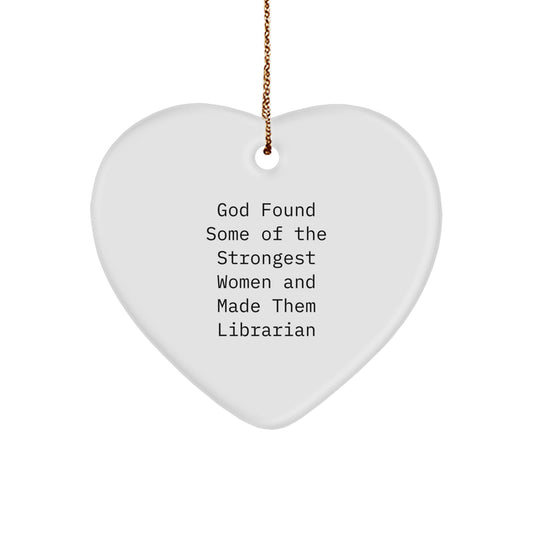 Funny Librarian Gifts from Friends for Librarian - God Found Some of the Strongest Women and Made Them Librarian Heart Ornament, Christmas Unique Gifts - Image 1