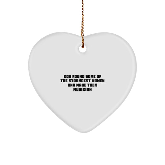 Gifts from Family, Friends, Coworkers - 'God Found Some Of The Strongest Women And Made Them Musician' Musician Heart Ornament, Christmas, White, Heart Shaped, Durable, Lightweight, Easy Hanging - Image 1