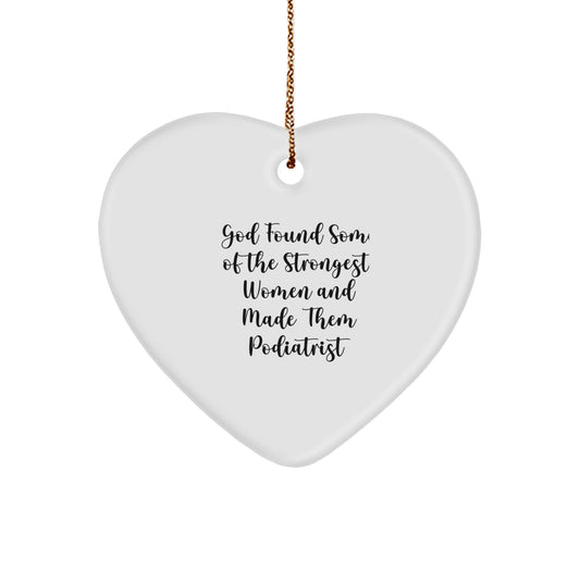 Funny Podiatrist Gifts from Men to Women - Heart Ornament - God Found Some Of The Strongest Women And Made Them Podiatrist - Christmas Unique Gifts - Image 1