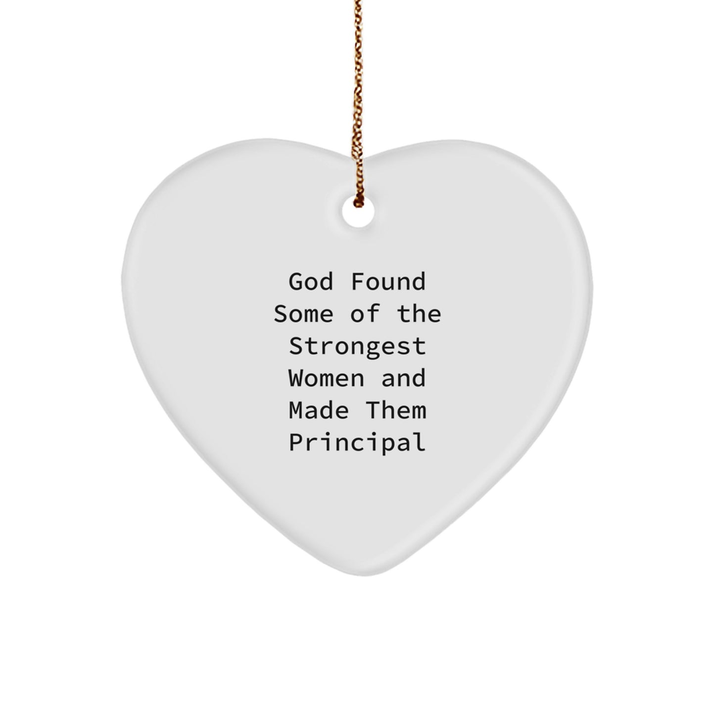 Funny Principal Gifts: God Found Some Of The Strongest Women And Made Them Principal Heart Ornament, Gifts from Friends, Christmas Unique Gifts for Principal - Image 1