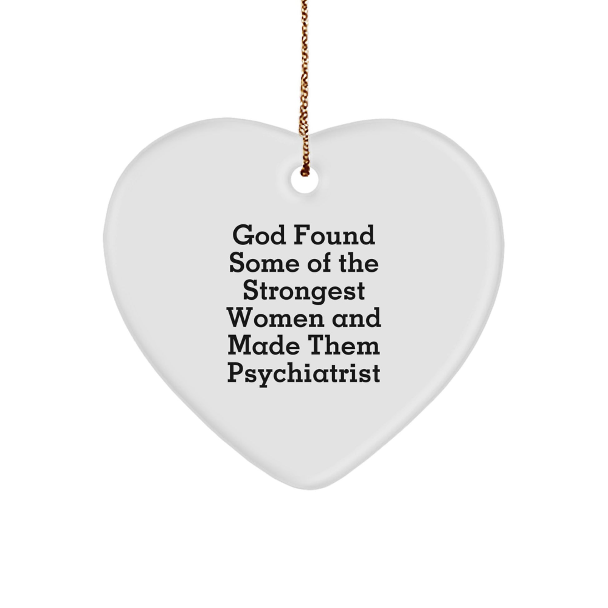 Heartfelt Psychiatrist Gifts from God Found Strong Women, Funny Quote, Christmas Unique Gifts for Women Psychiatrists - Image 1