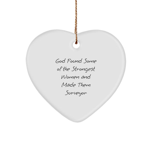 Funny Surveyor Gifts for Women from Friends - Heart Ornament with Inspirational Quote 'God Found Some Of The Strongest Women And Made Them Surveyor' for Christmas - Image 1