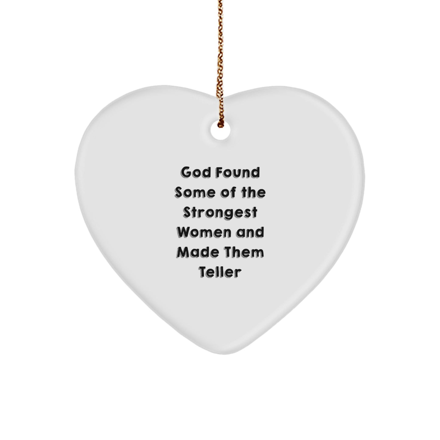 Funny Teller Heart Ornament Gifts from Loved Ones, Christmas Unique Presents for Women, 'God Found Some Of The Strongest Women And Made Them Teller' - Image 1