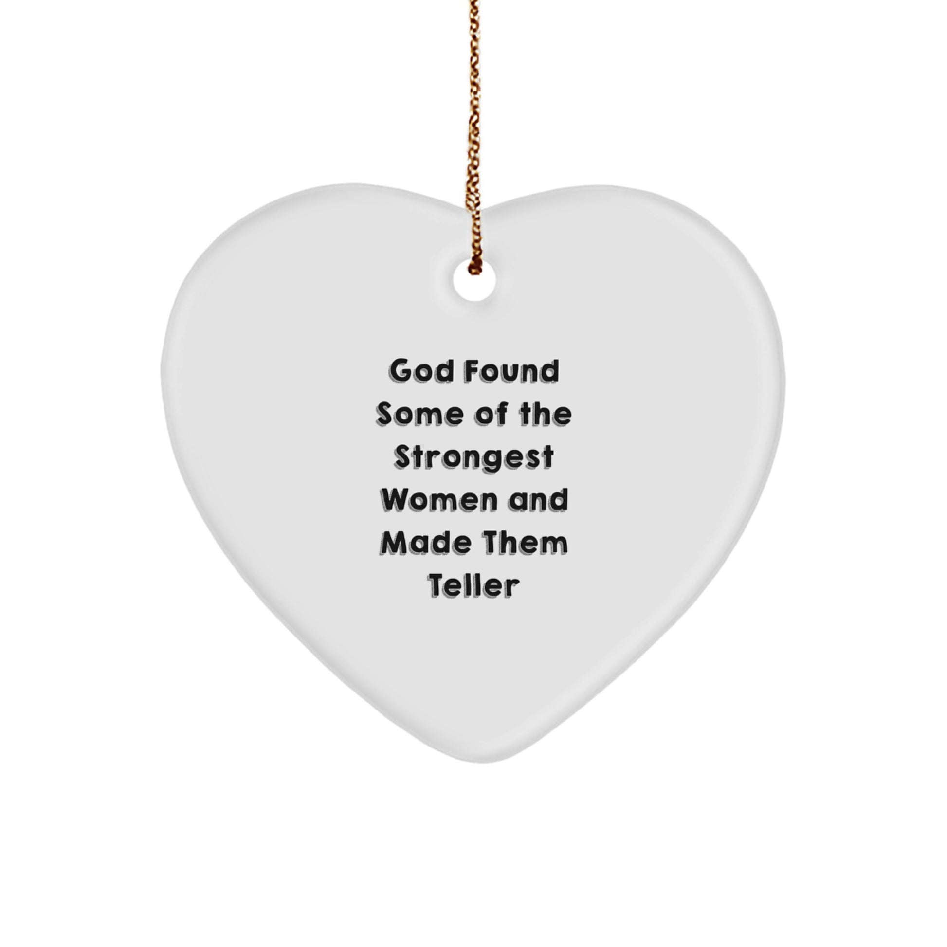 Funny Teller Heart Ornament Gifts from Loved Ones, Christmas Unique Presents for Women, 'God Found Some Of The Strongest Women And Made Them Teller' - Image 1