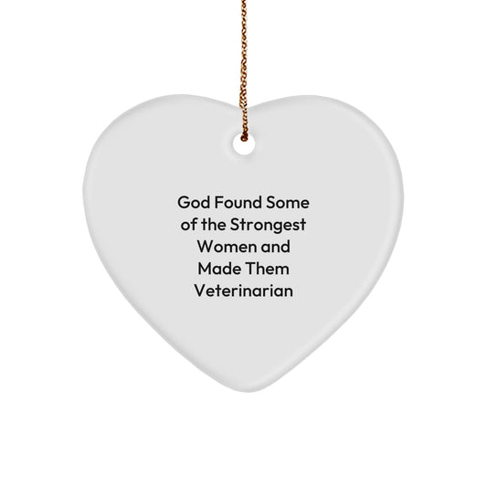 Funny Veterinarian Gifts from God Found Some Of The Strongest Women And Made Them Veterinarian, Heart Ornament for Christmas, Gifts for Veterinarians - Image 1