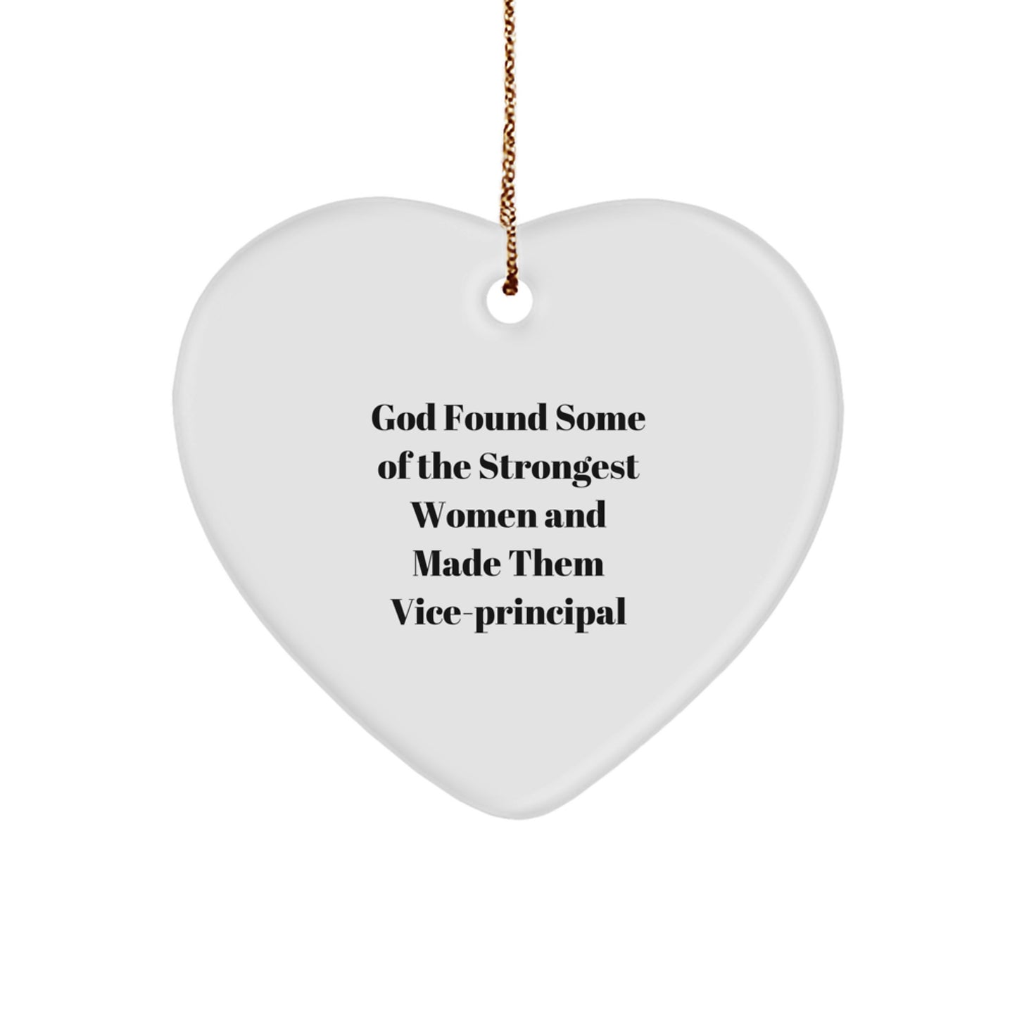 Funny Vice-principal Gifts from Men, Women, Friends, Coworkers, Family - Heart Ornament with 'God Found Some Of The Strongest Women And Made Them Vice-principal' Quote for Christmas - Image 1