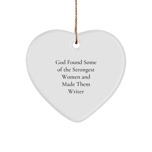 Writer Gifts from Friends and Family - Funny Heart Ornament for Christmas - 'God Found Some Of The Strongest Women And Made Them Writer' Quote, White Heart Shaped, 2.75'' Tall - Image 1
