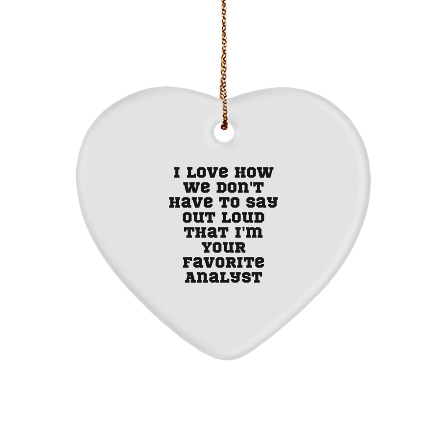 Funny Analyst Heart Ornaments Gifts from Men to Their Favorite Coworkers, Unique Christmas Unique Gifts for Analysts, Perfect Heart Shaped Ornament - Image 1