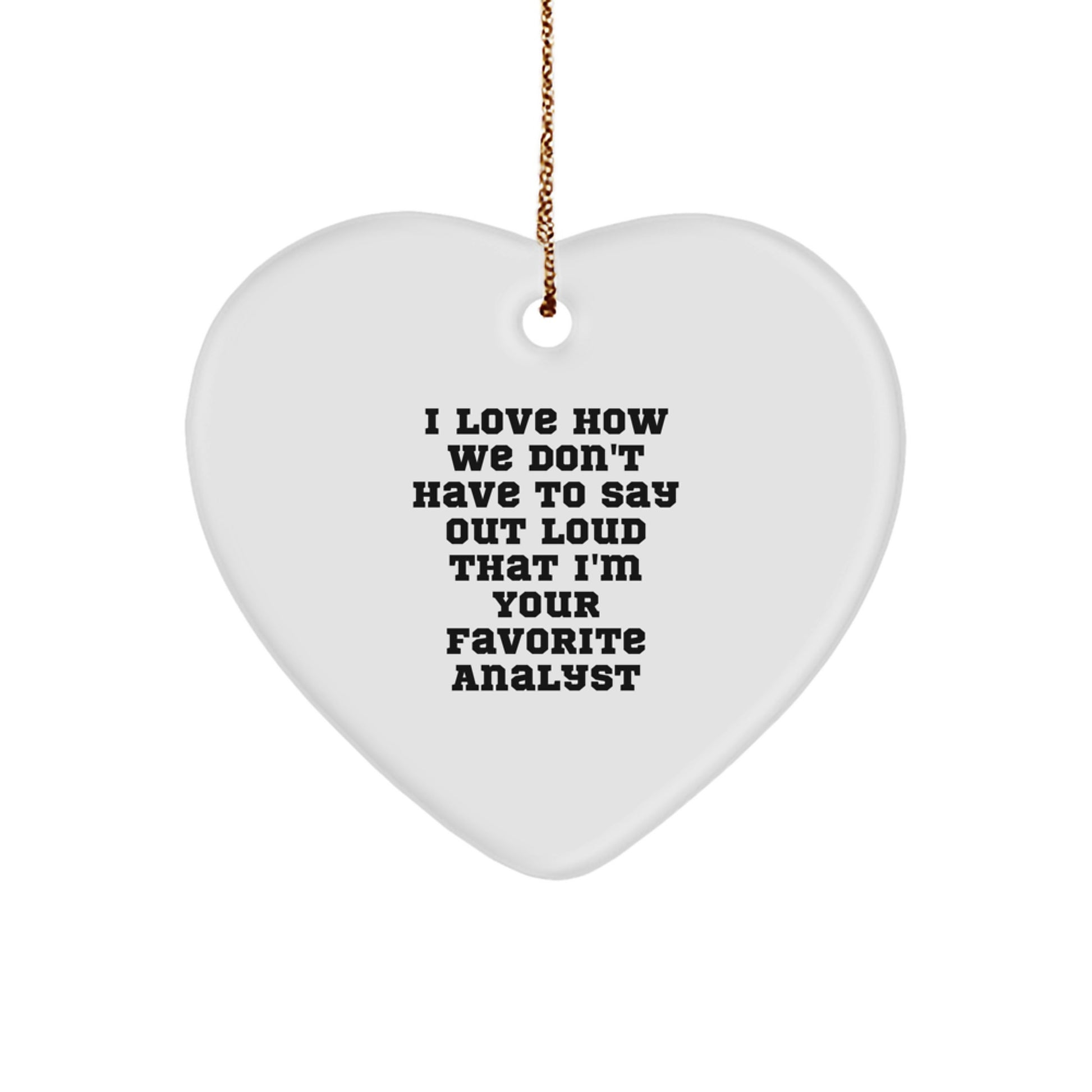 Funny Analyst Heart Ornaments Gifts from Men to Their Favorite Coworkers, Unique Christmas Unique Gifts for Analysts, Perfect Heart Shaped Ornament - Image 1