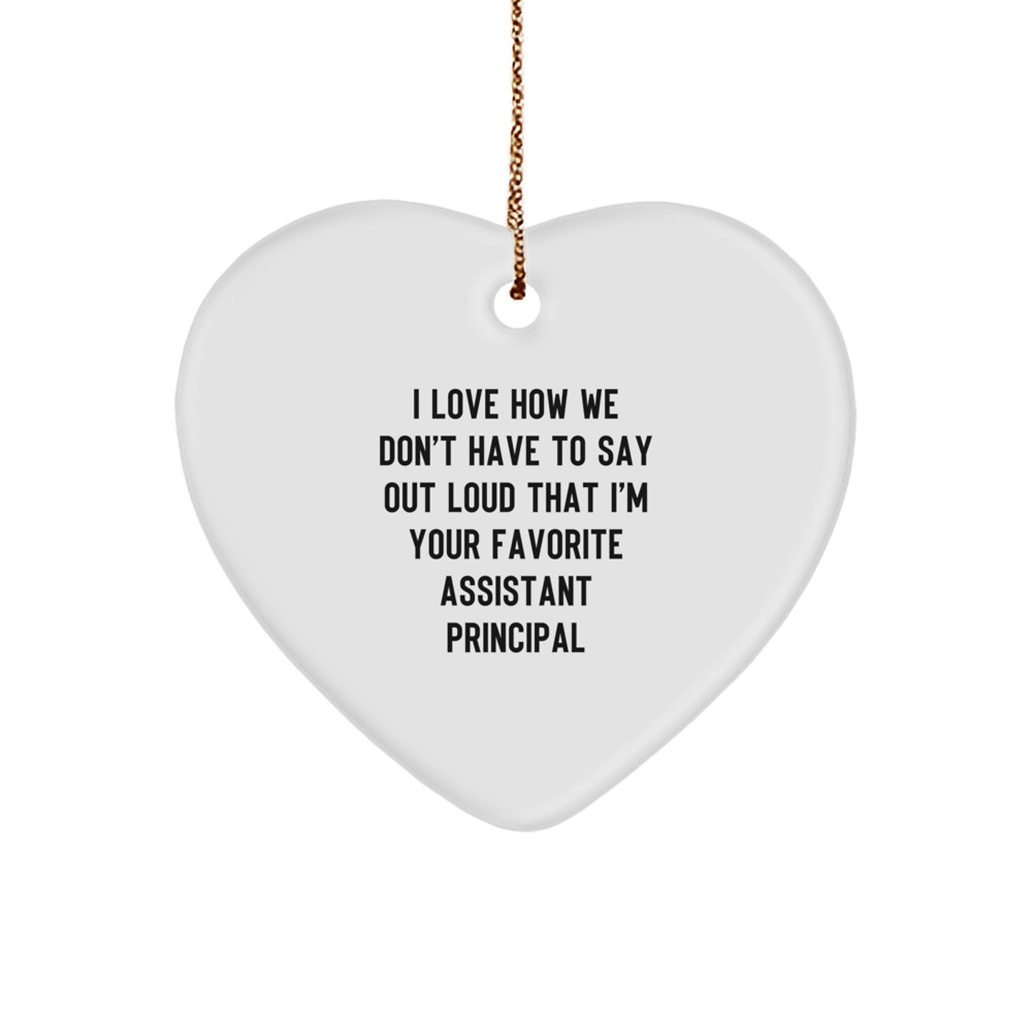 Funny Assistant Principal Gifts for Men, Heart Ornament Quote - 'I Love How We Don't Have To Say Out Loud', Christmas Unique Gifts from Friends - Image 1