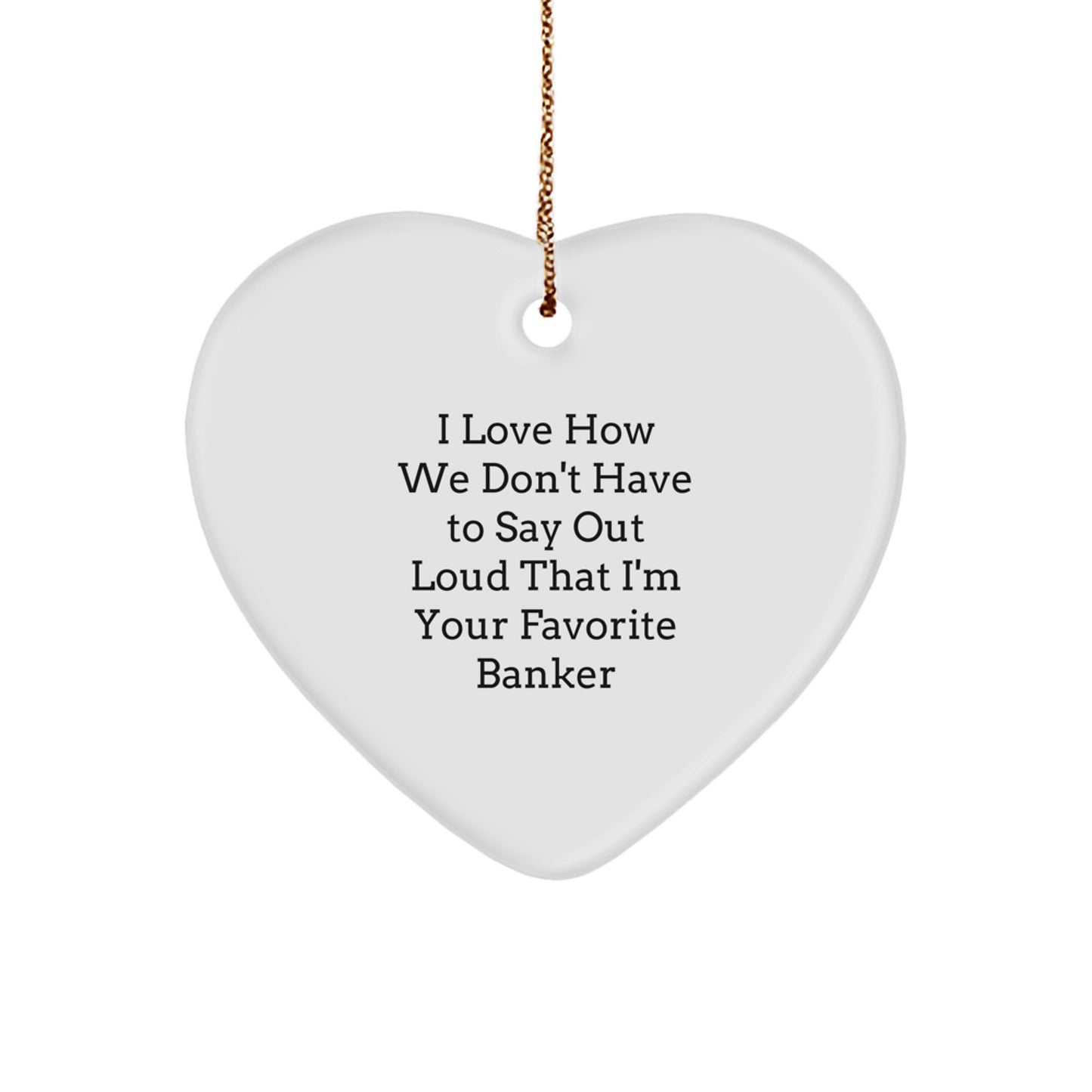 Funny Banker Gifts for Colleagues - Favorite Banker Heart Ornament, Christmas Unique Gifts from Friends for Favorite Banker - Image 1