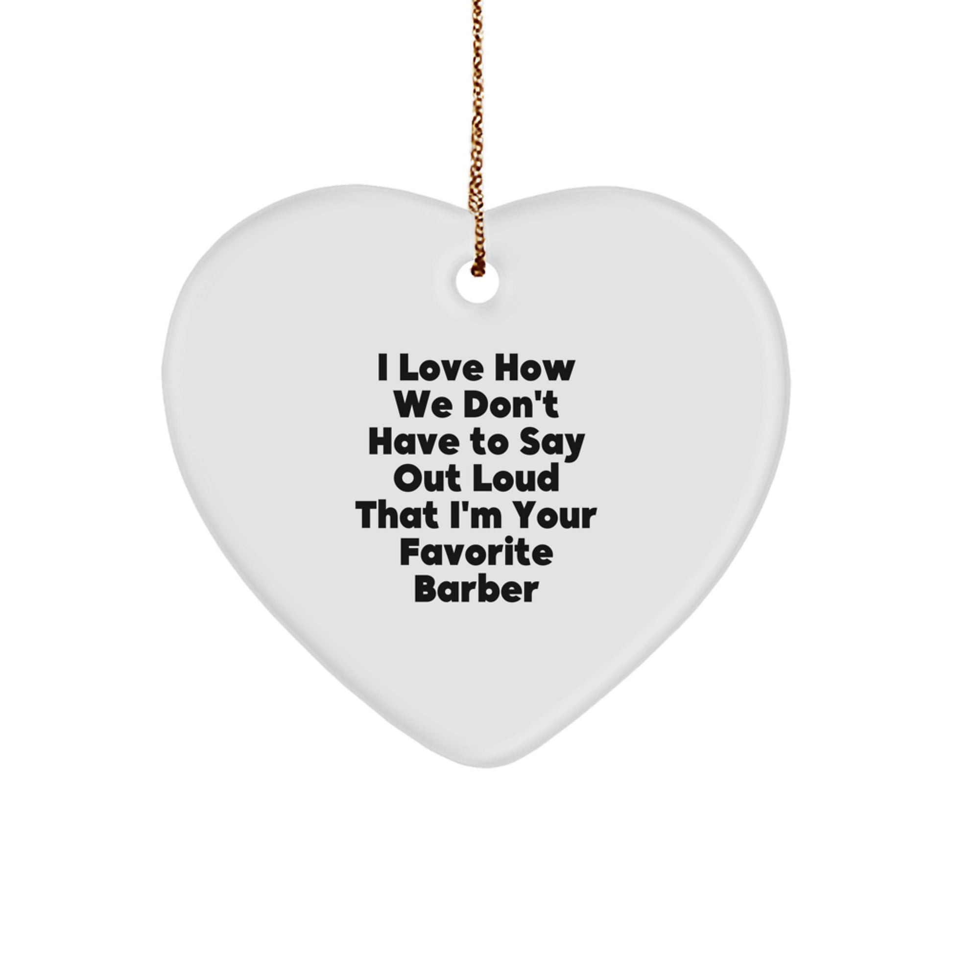 Funny Barber Gifts from Friends to Favorite Barber Men Heart Ornament for Christmas - Image 1