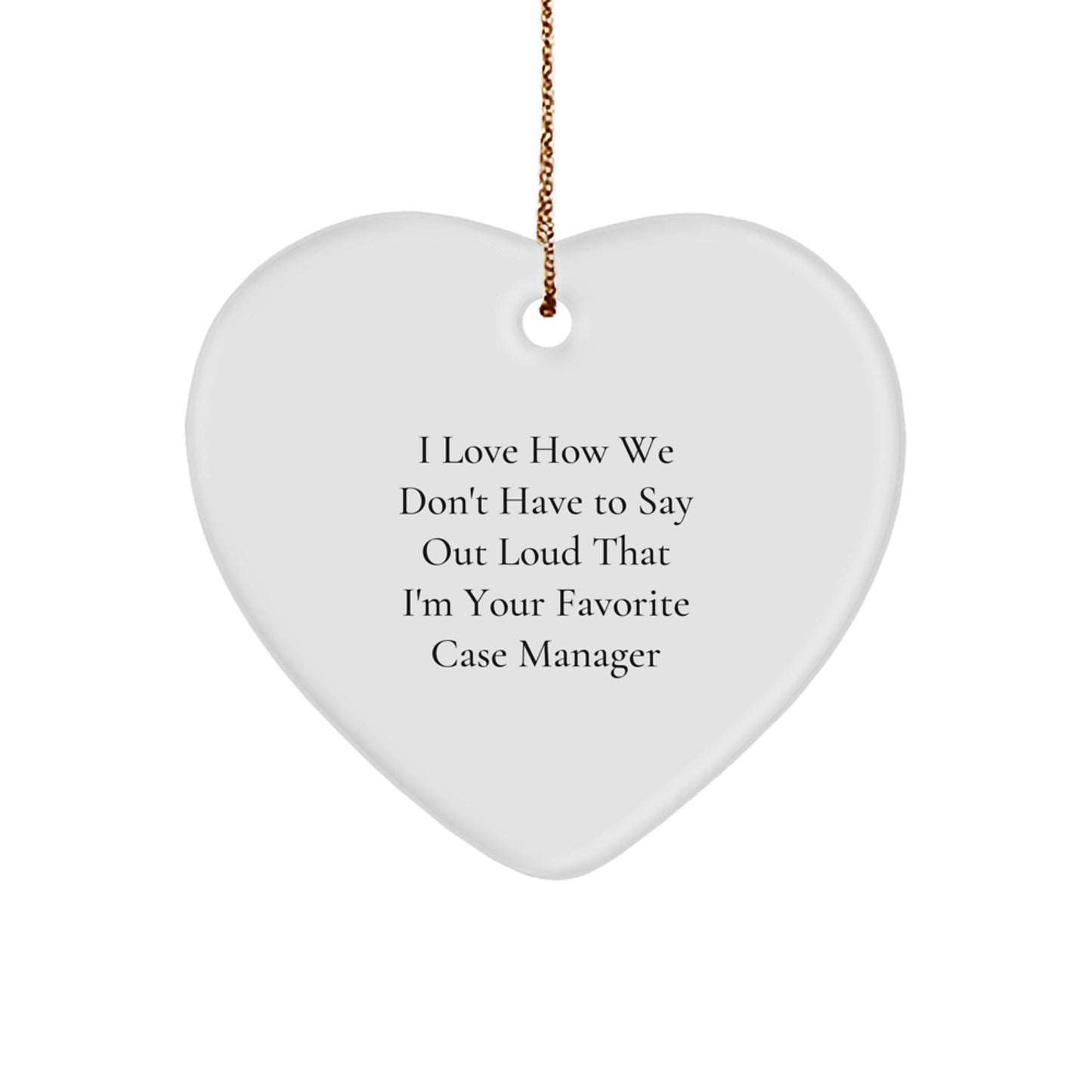 Funny Case Manager Heart Ornament Gifts from Women for Men, Women, or Coworkers - Christmas Unique Gifts - Image 1