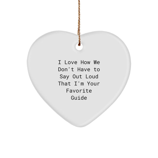 Funny Guide Heart Ornament Gifts from Friends to Guide, I Love How We Don't Have to Say Out Loud That I'm Your Favorite Guide, Perfect for Christmas - Image 1