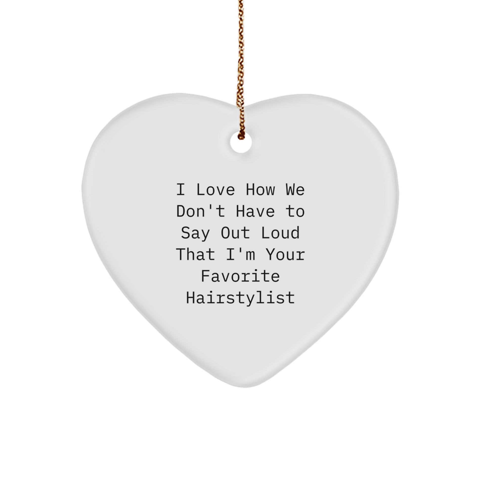 Hairstylist Gifts from Friends, Funny Heart Ornament for Hairstylist, Christmas Unique Gifts for Hairstylist, I Love How - Image 1