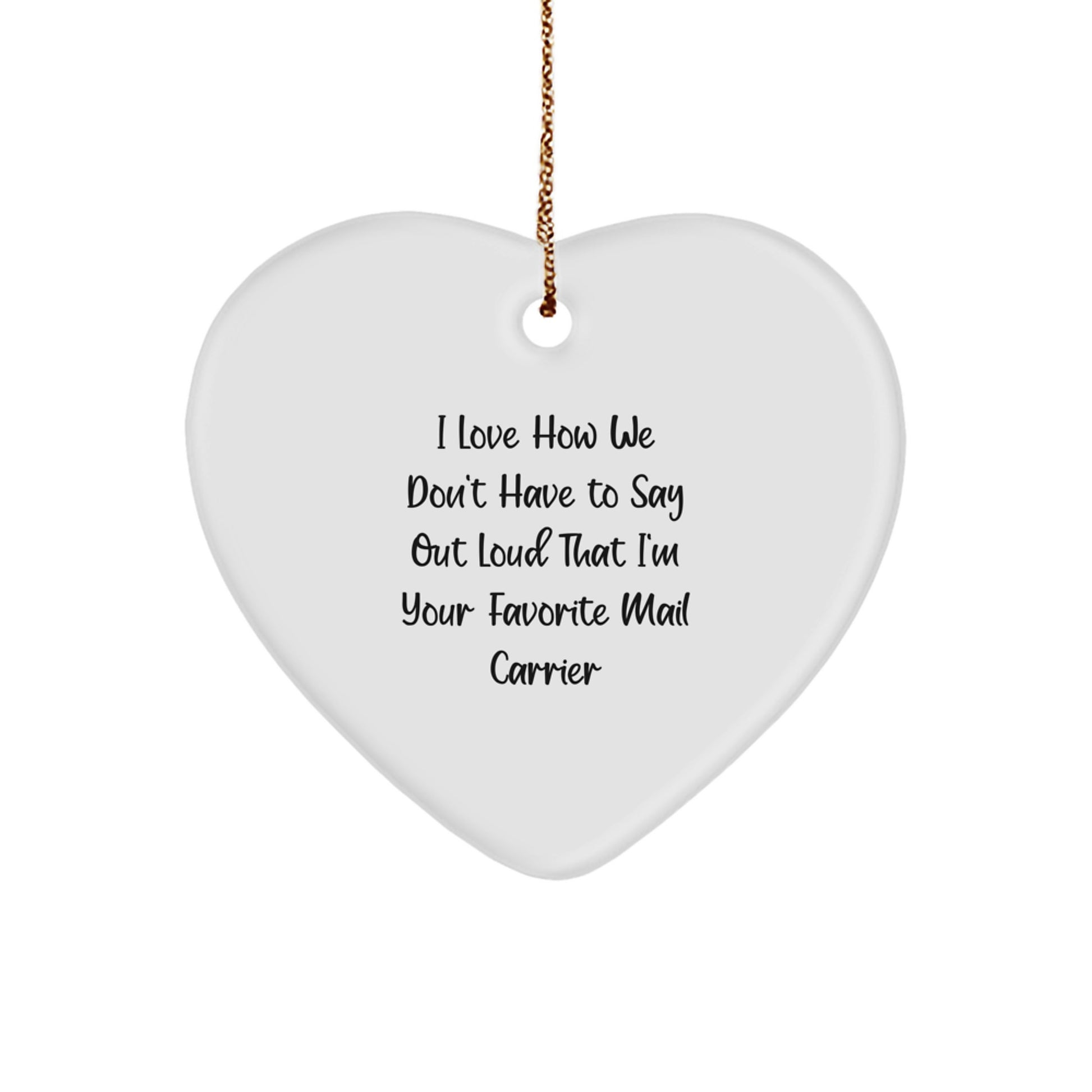 Funny Mail Carrier Gifts from Friends for Favorite Mail Carrier I Love How We - Heart Ornament - Image 1