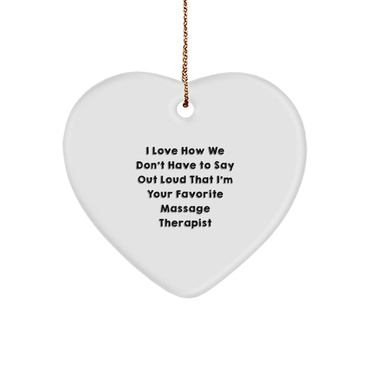 Funny Heart Ornament Gifts from Friends for Favorite Massage Therapist - 'I Love How We Don't Have To Say Out Loud' White Heart Shaped Christmas Unique Gifts - Image 1