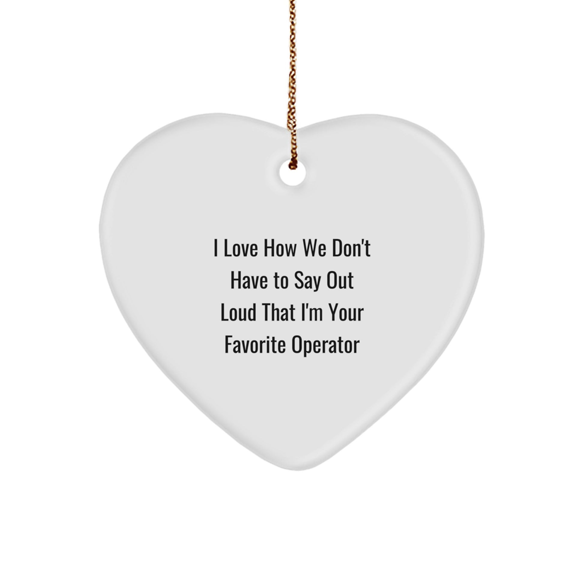 Funny Operator Gifts for Him Christmas Unique Heart Ornament from Friends and Family - Image 1