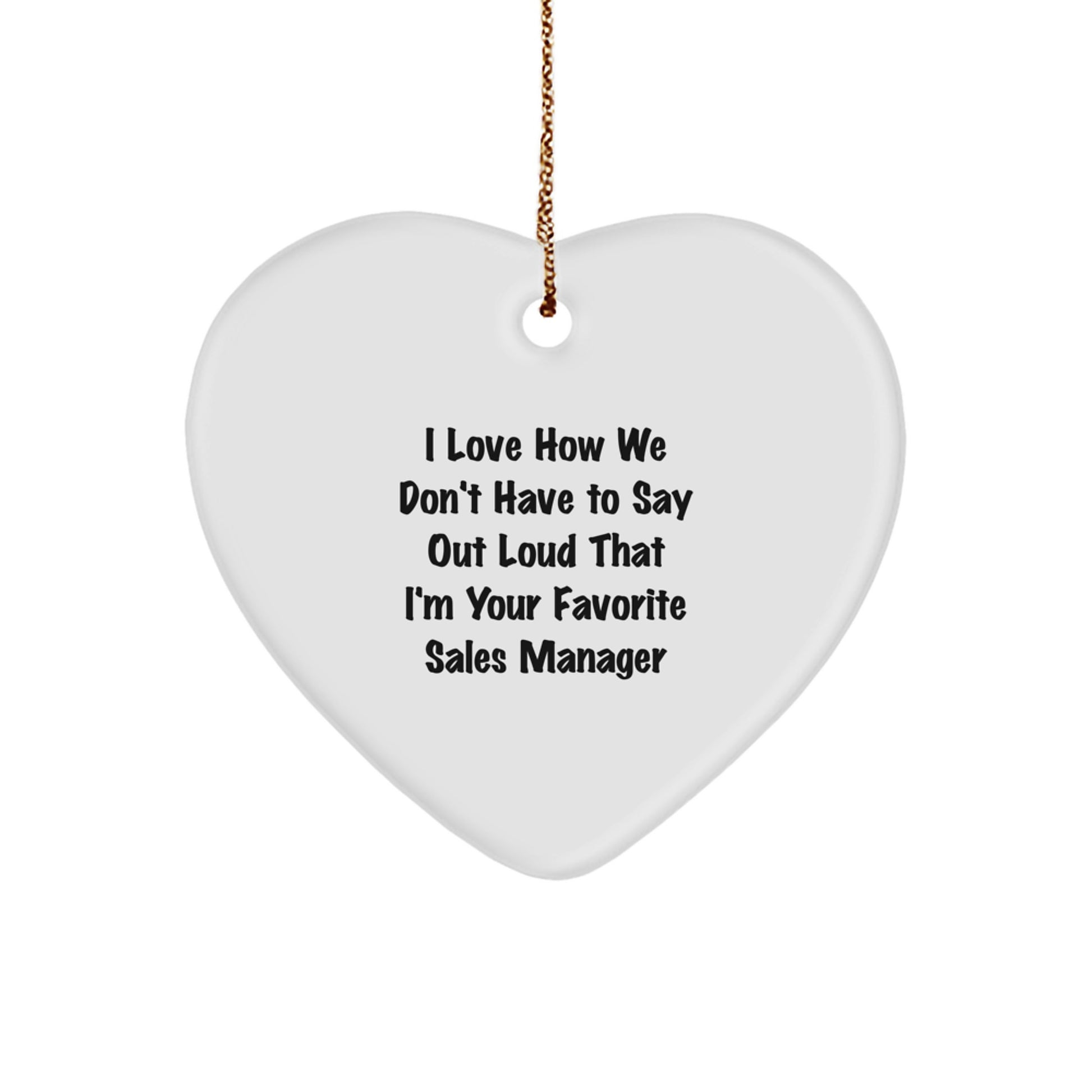 Funny Sales Manager Gifts, Heart Ornament with I Love How We Don't Have to Say Out Loud That I'm Your Favorite Quote, Christmas Memorable Presents from Coworkers for Sales Manager, 2.75 - Image 1
