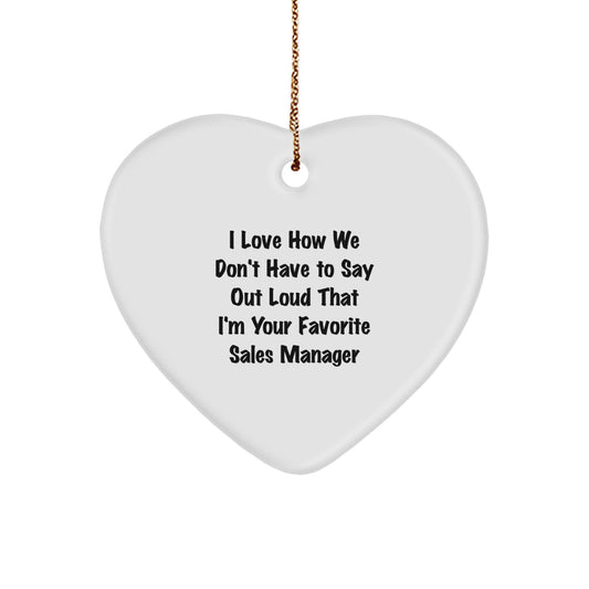 Funny Sales Manager Gifts, Heart Ornament with I Love How We Don't Have to Say Out Loud That I'm Your Favorite Quote, Christmas Memorable Presents from Coworkers for Sales Manager, 2.75 - Image 1