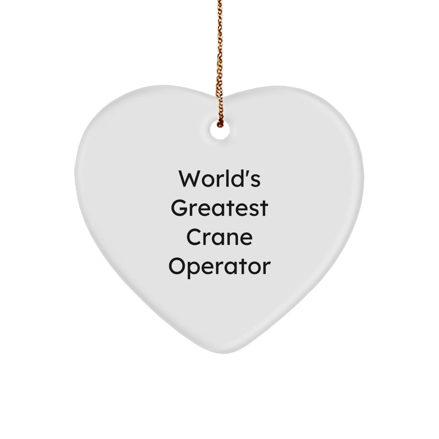 World's Greatest Crane Operator Heart Ornament Gifts from Men to Crane Operator Friends for Christmas Unique Gifts - Image 1