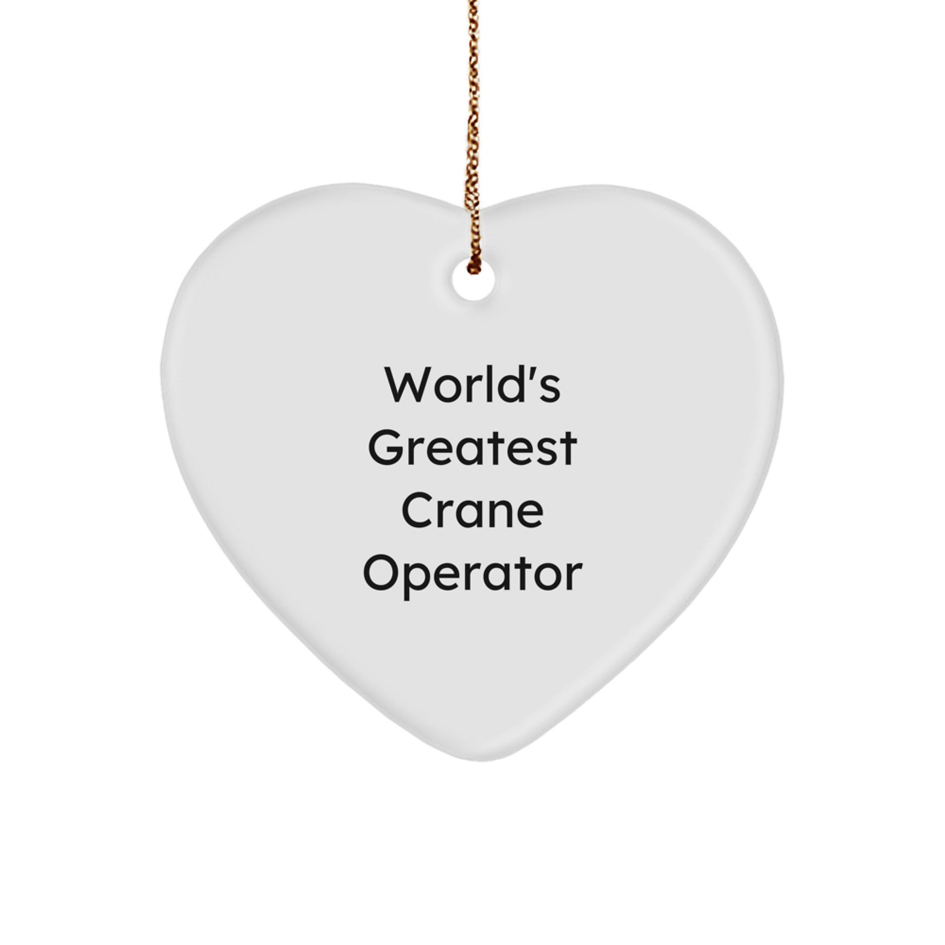 World's Greatest Crane Operator Heart Ornament Gifts from Men to Crane Operator Friends for Christmas Unique Gifts - Image 1