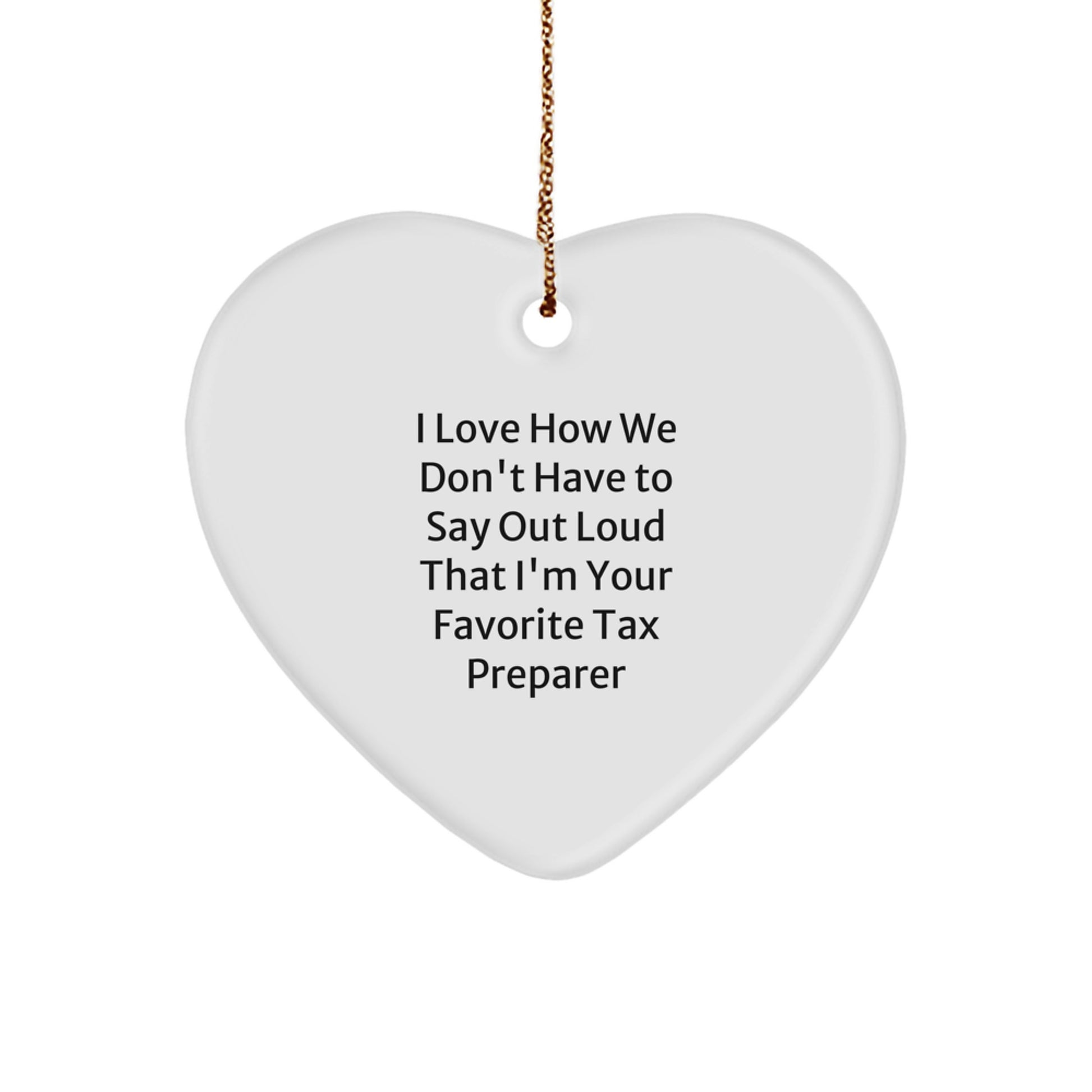 Funny Tax Preparer Gifts, Heart Ornament with Quote, Gifts from Men, Gifts for Favorite Tax Preparer, Unique Christmas Unique Gifts - Image 1