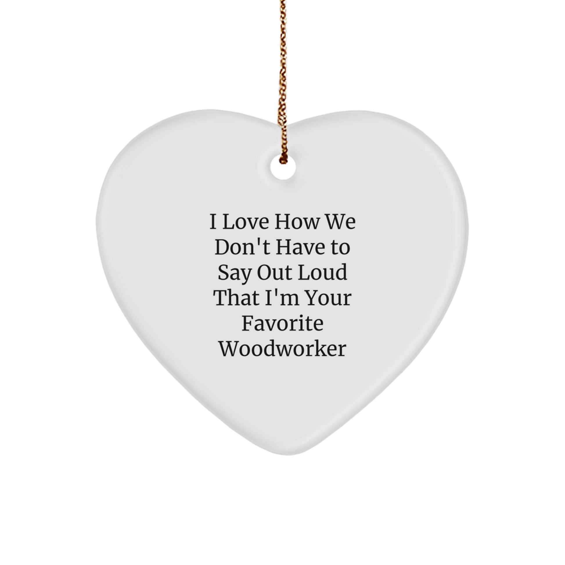 Woodworker Gifts from Friends, Funny Heart Ornament for Woodworkers, Christmas Unique Gifts - Image 1