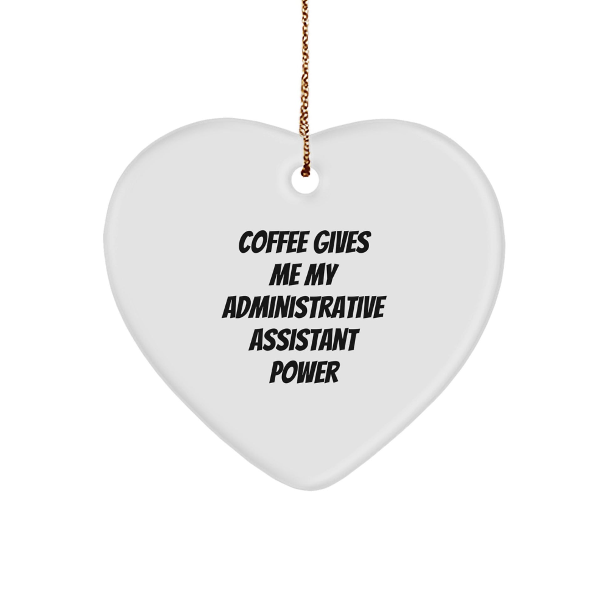 Funny Administrative Assistant Gifts from Friends, Heart Ornament for Women, 'Coffee Gives Me My Administrative Assistant Power', Christmas Unique Gifts for Her - Image 1
