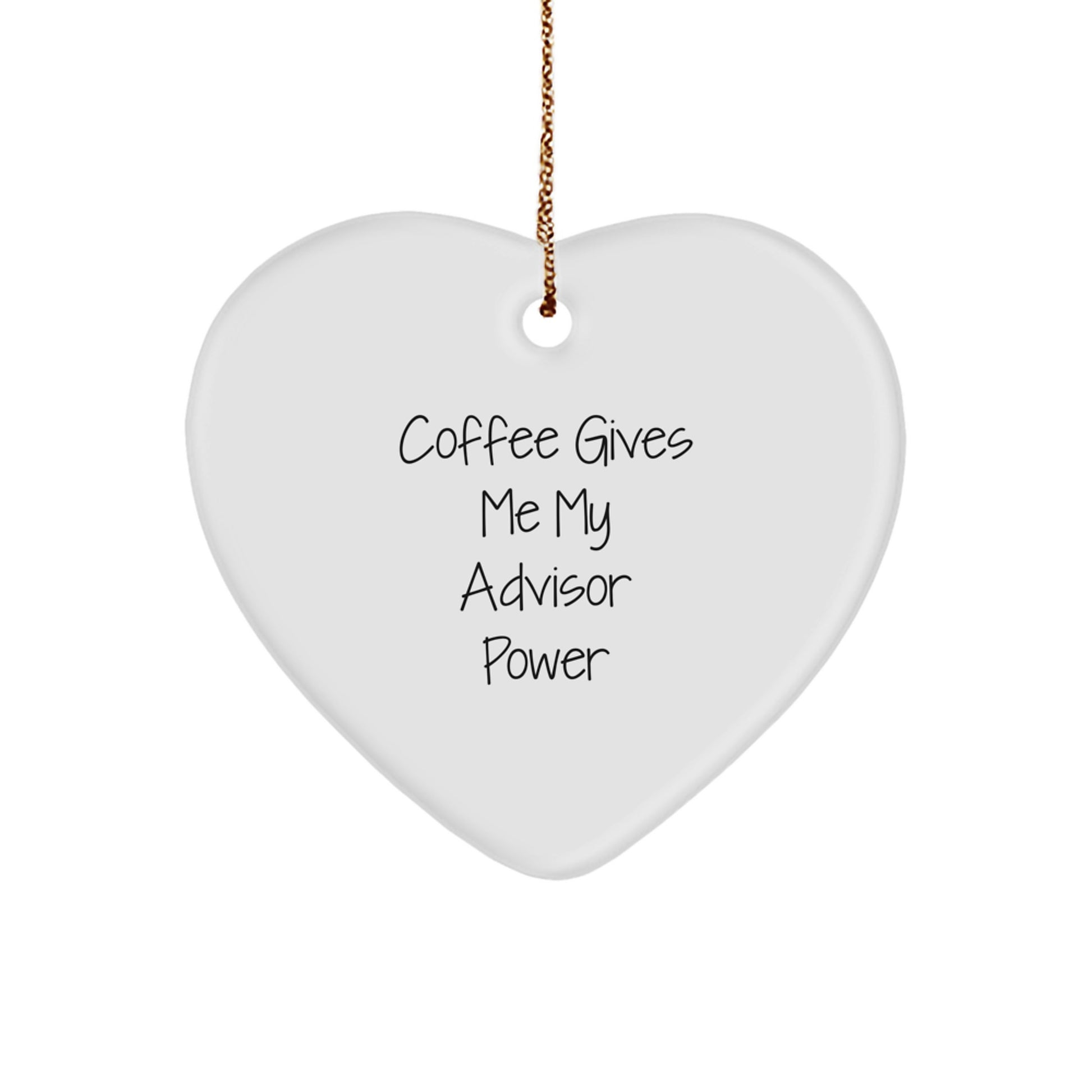 Funny Advisor Gifts, Coffee Gives Me My Advisor Power Heart Ornament for Christmas, Gifts from Friends, Gifts for Advisors - Image 1