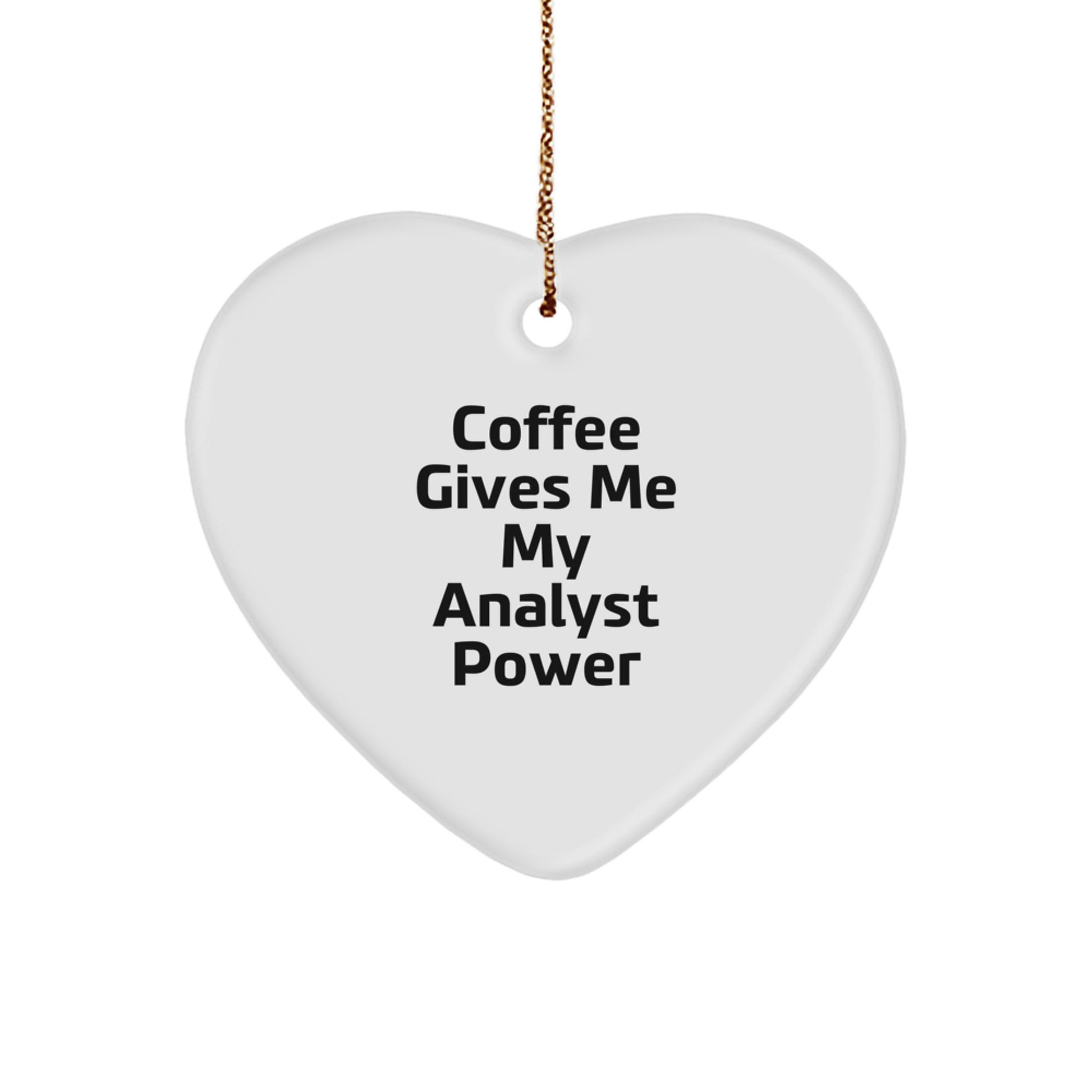 Funny Analyst Gifts from Friends for Christmas - 'Coffee Gives Me My Analyst Power' Heart Ornament - Image 1