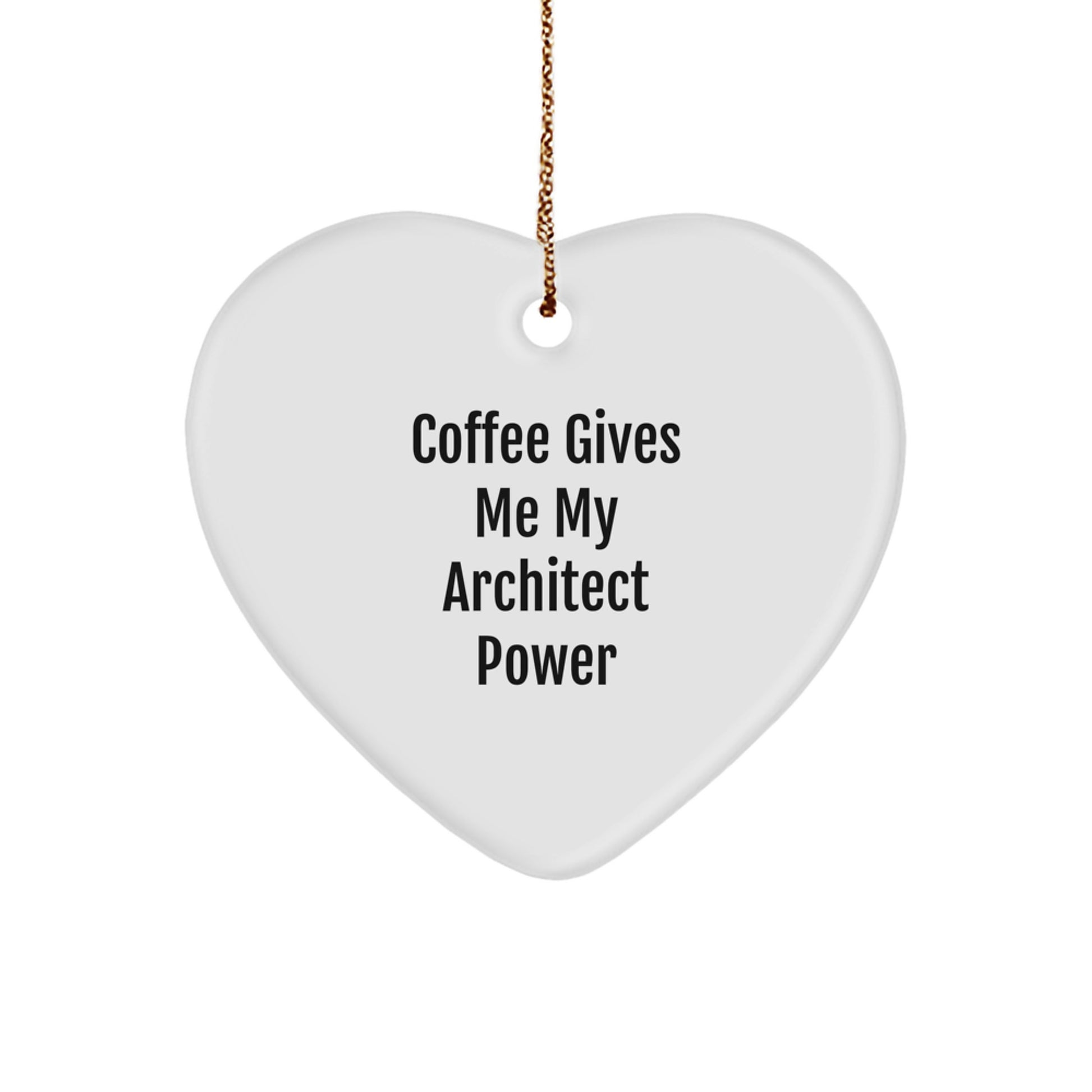 Architect Gifts from Friends for Christmas - 'Coffee Gives Me My Architect Power' Heart Ornament - Image 1