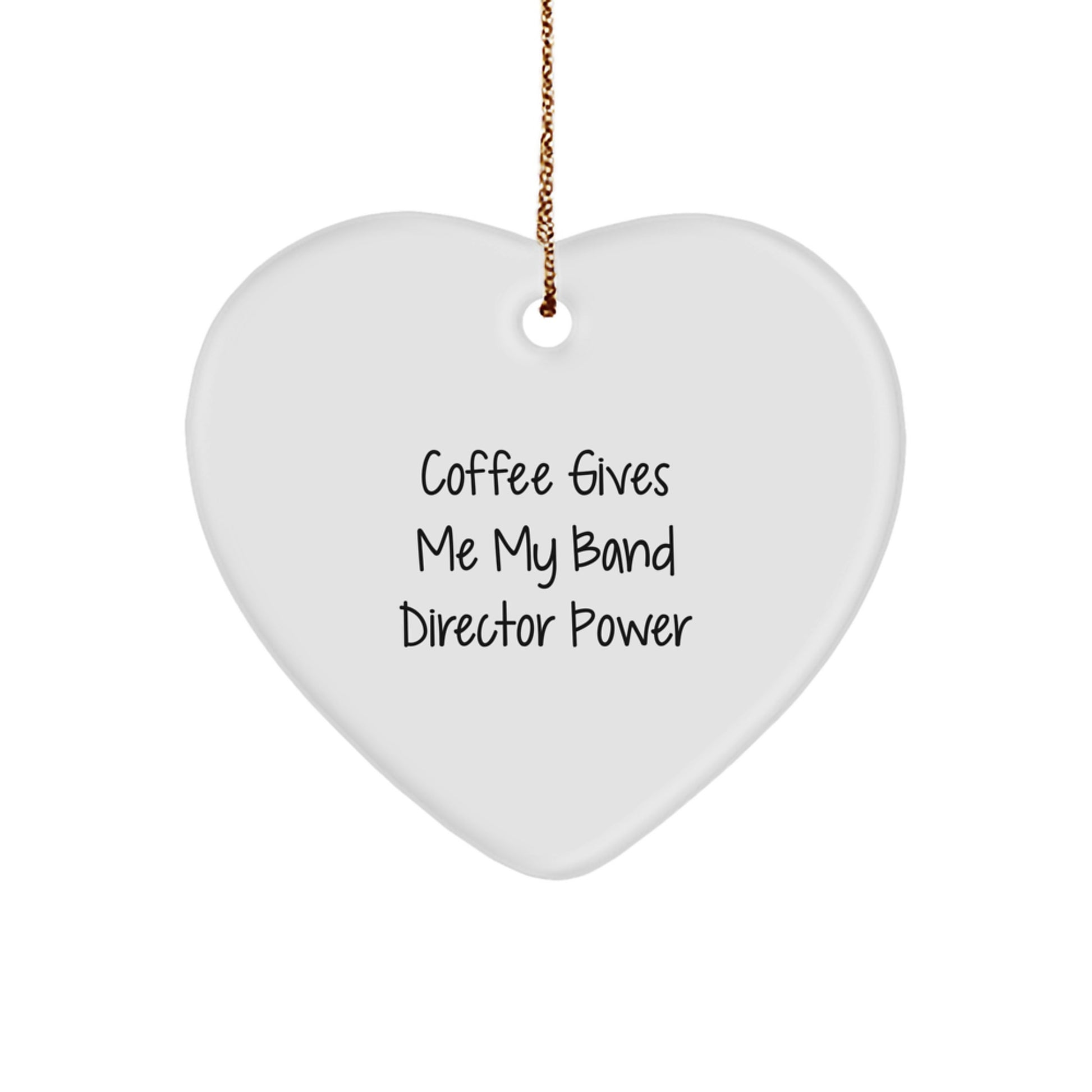 Funny Band Director Gifts, Coffee Lovers' Heart Ornament, 'Coffee Gives Me My Band Director Power', Christmas Unique Gifts for Men, Band Director Friends - Image 1