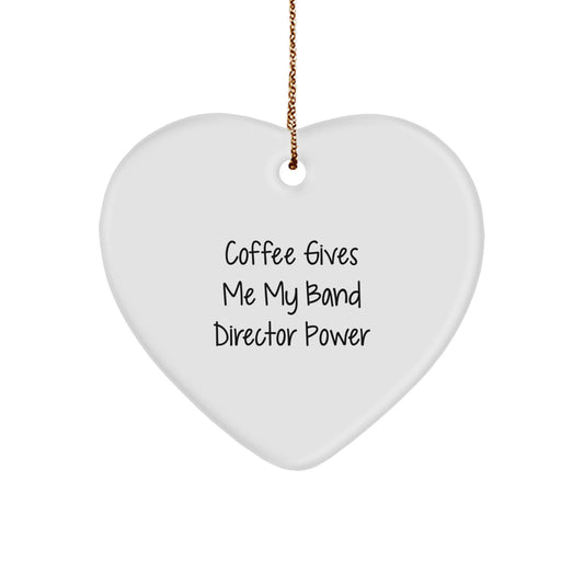 Funny Band Director Gifts, Coffee Lovers' Heart Ornament, 'Coffee Gives Me My Band Director Power', Christmas Unique Gifts for Men, Band Director Friends - Image 1
