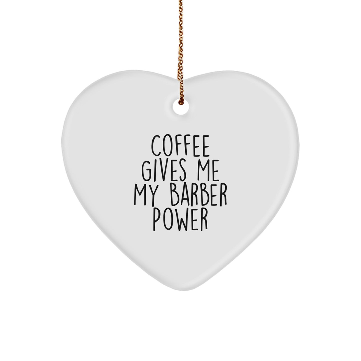 Funny Barber Gifts from Friends for Christmas Unique Heart Ornament - 'Coffee Gives Me My Barber Power' - Image 1