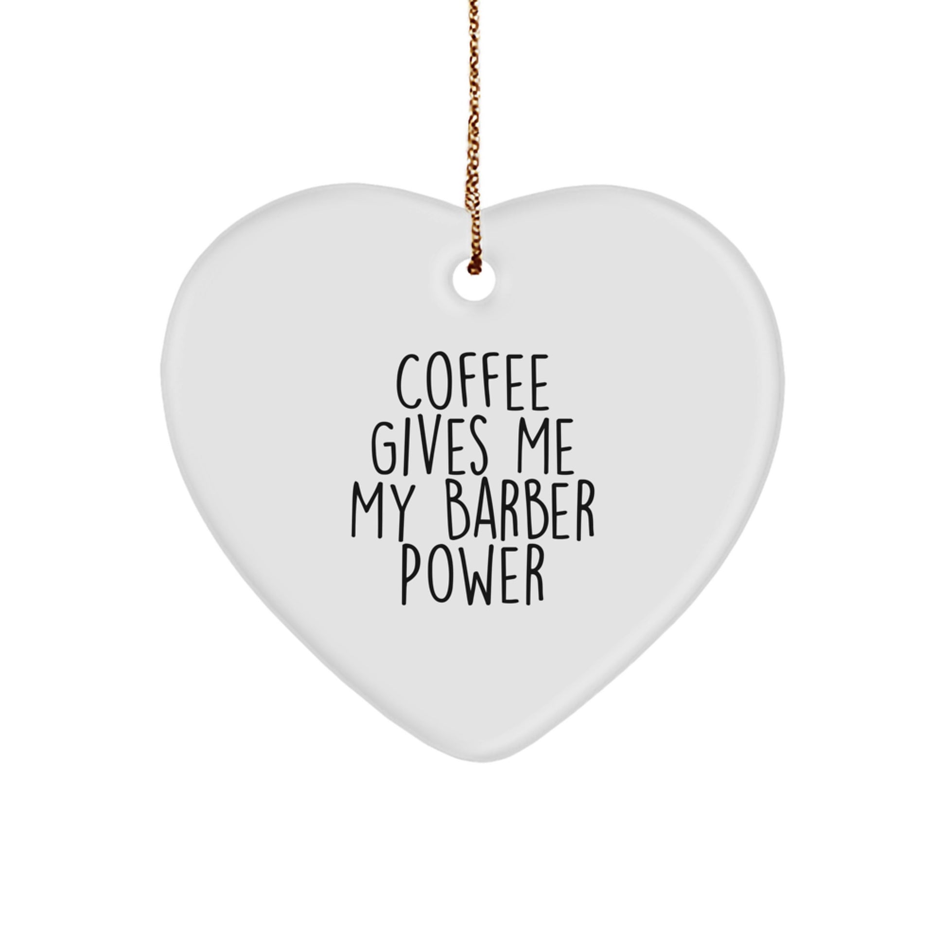 Funny Barber Gifts from Friends for Christmas Unique Heart Ornament - 'Coffee Gives Me My Barber Power' - Image 1