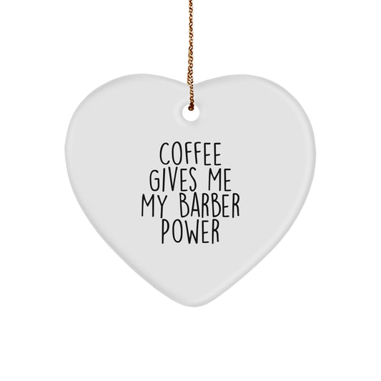 Funny Barber Gifts from Friends for Christmas Unique Heart Ornament - 'Coffee Gives Me My Barber Power' - Image 1
