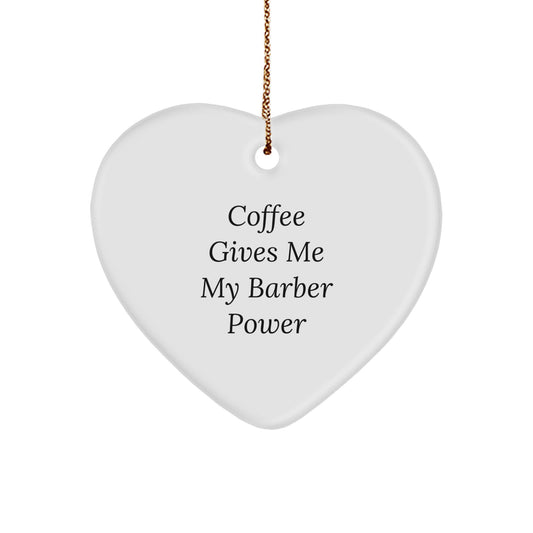 Barber Gifts from Friends - Heart Ornament with 'Coffee Gives Me My Barber Power' - Christmas Unique - Image 1