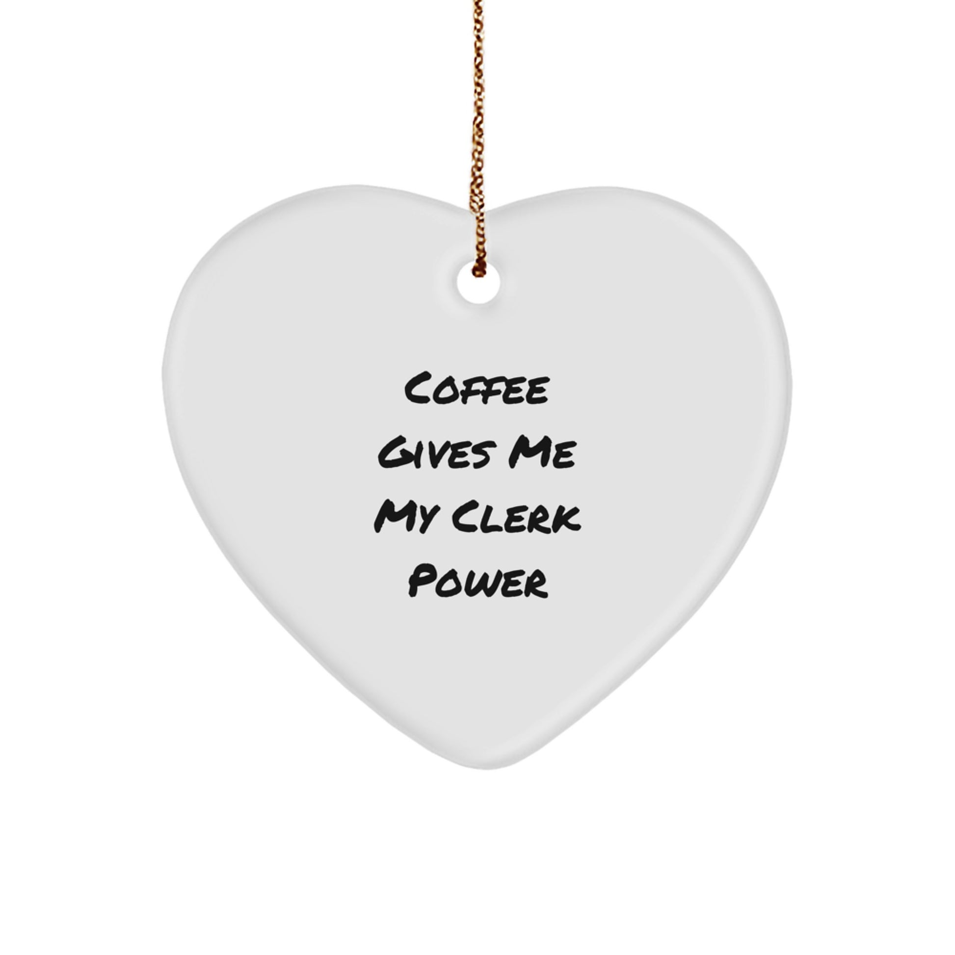 Funny Clerk Gifts, Coffee Gives Me My Clerk Power Heart Ornament, Christmas Unique Gifts from Friends to Clerk - Image 1