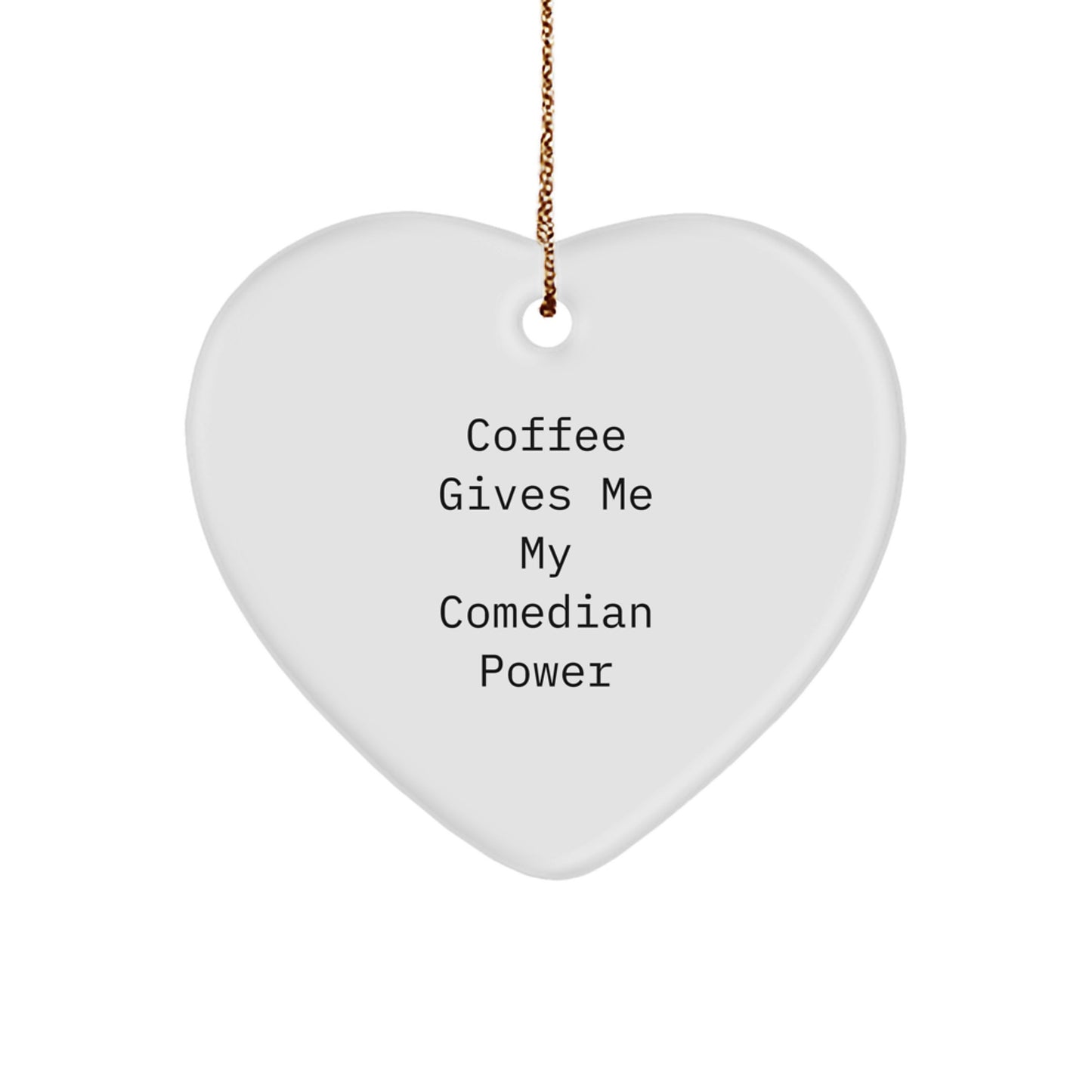 Comedian Gifts, Funny Heart Ornament, 'Coffee Gives Me My Comedian Power' Quote, Gifts from Friends, Gifts for Comedian, Christmas Unique Presents - Image 1