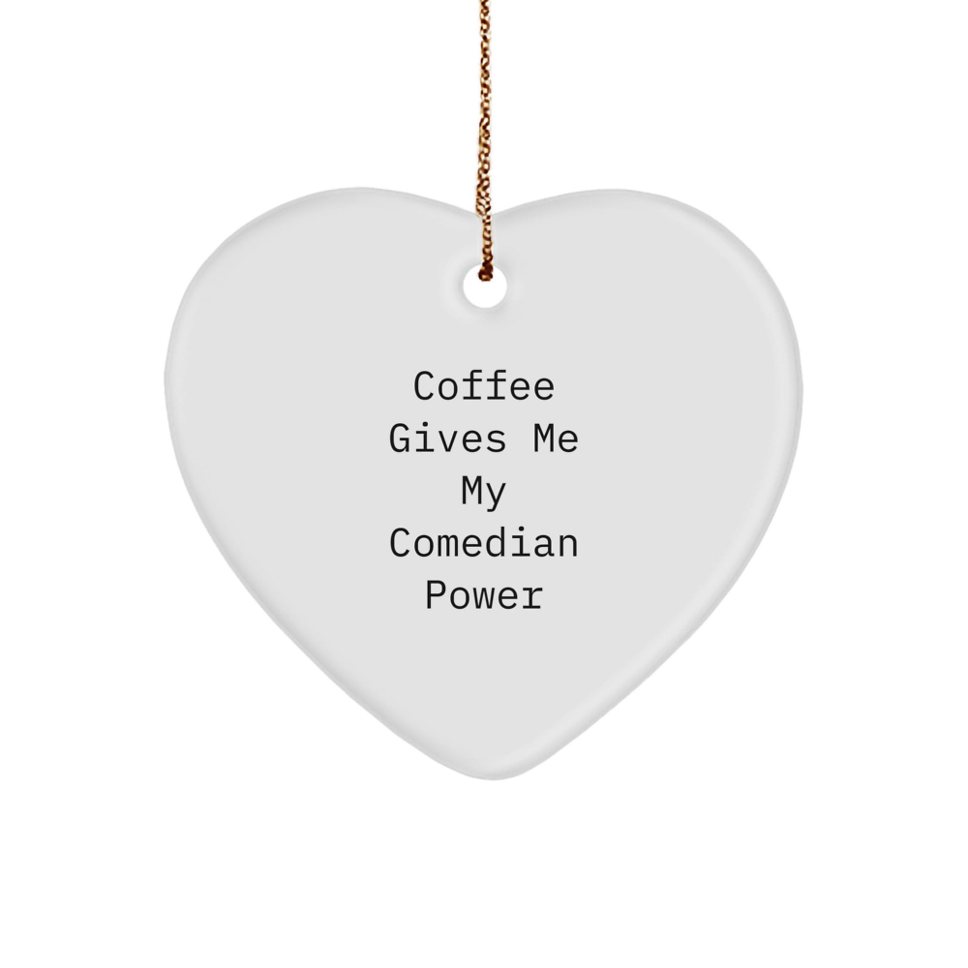 Comedian Gifts, Funny Heart Ornament, 'Coffee Gives Me My Comedian Power' Quote, Gifts from Friends, Gifts for Comedian, Christmas Unique Presents - Image 1
